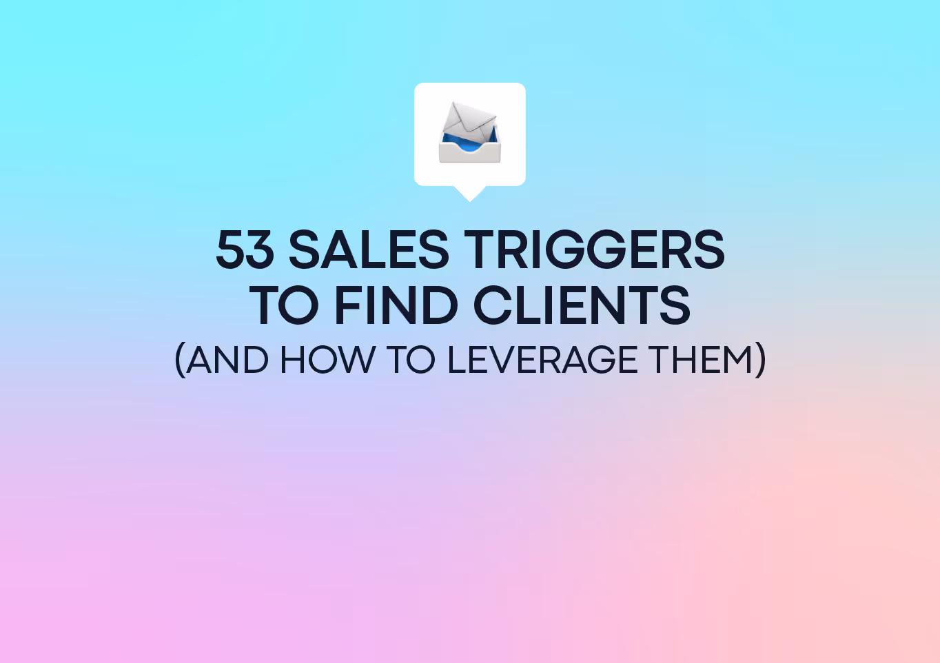 53 Sales Triggers to Find Clients (and How to Leverage Them)